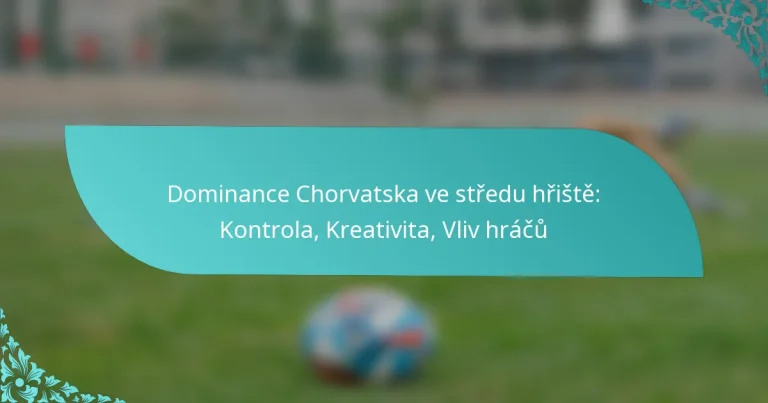 featured-image-dominance-chorvatska-ve-stredu-hriste-kontrola-kreativita-vliv-hracu