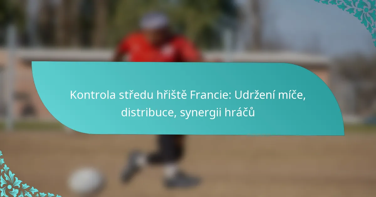 featured-image-kontrola-stredu-hriste-francie-udrzeni-mice-distribuce-synergii-hracu