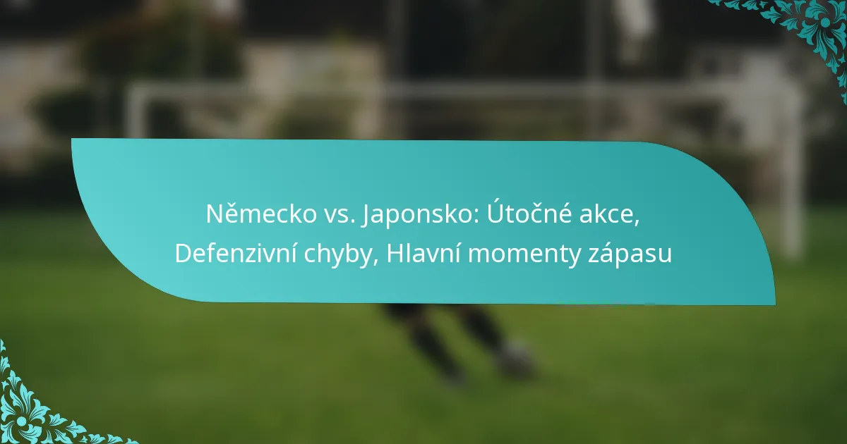 featured-image-nemecko-vs.-japonsko-utocne-akce-defenzivni-chyby-hlavni-momenty-zapasu