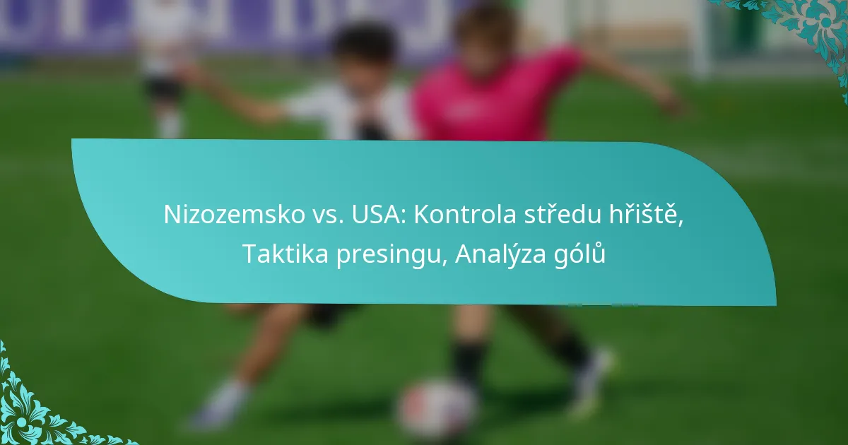 featured-image-nizozemsko-vs.-usa-kontrola-stredu-hriste-taktika-presingu-analyza-golu