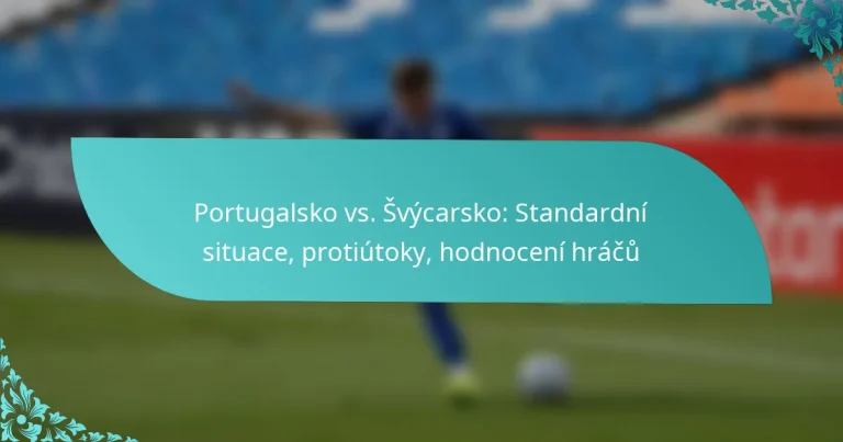 featured-image-portugalsko-vs.-svycarsko-standardni-situace-protiutoky-hodnoceni-hracu