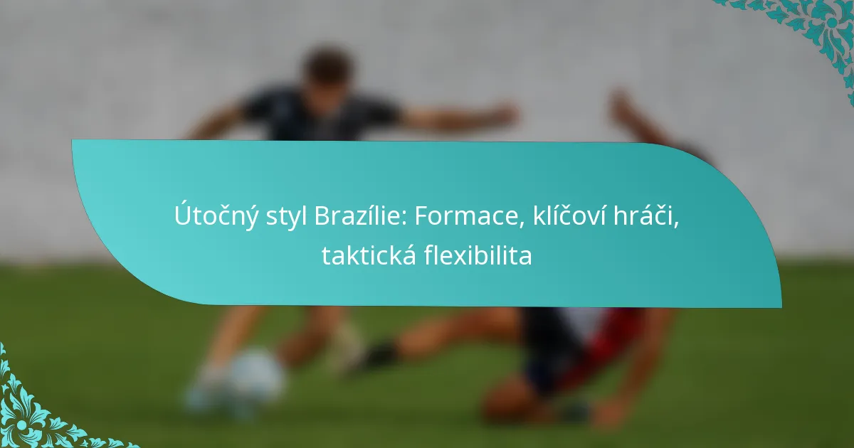 featured-image-utocny-styl-brazilie-formace-klicovi-hraci-takticka-fleibilita