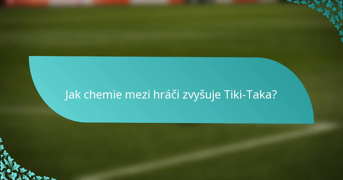 Jak chemie mezi hráči zvyšuje Tiki-Taka?