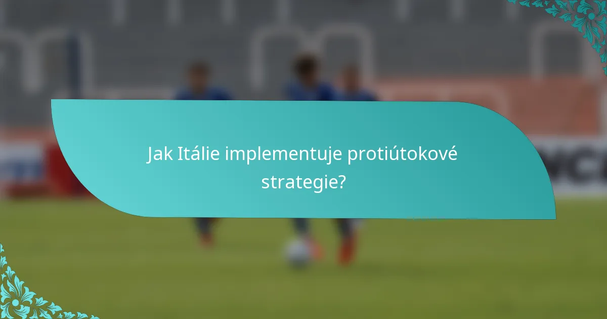 Jak Itálie implementuje protiútokové strategie?
