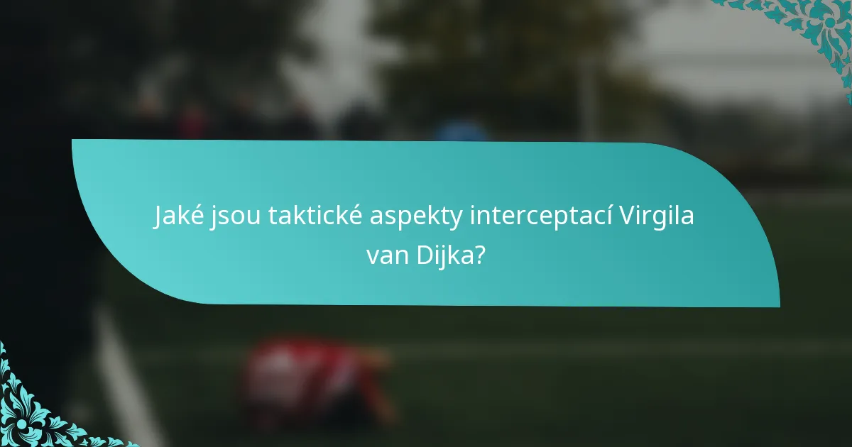 Jaké jsou taktické aspekty interceptací Virgila van Dijka?